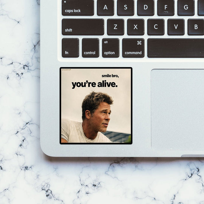 Smile Bro Youre Alive Sticker - Stickers | STICK IT UP