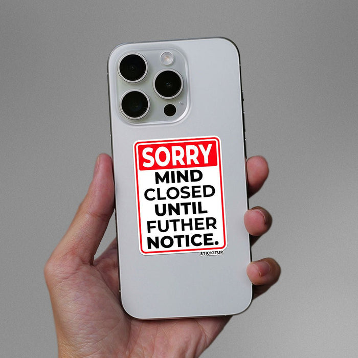 SORRY MIND CLOSED UNTIL FUTHER NOTICE Sticker - Stickers | STICK IT UP