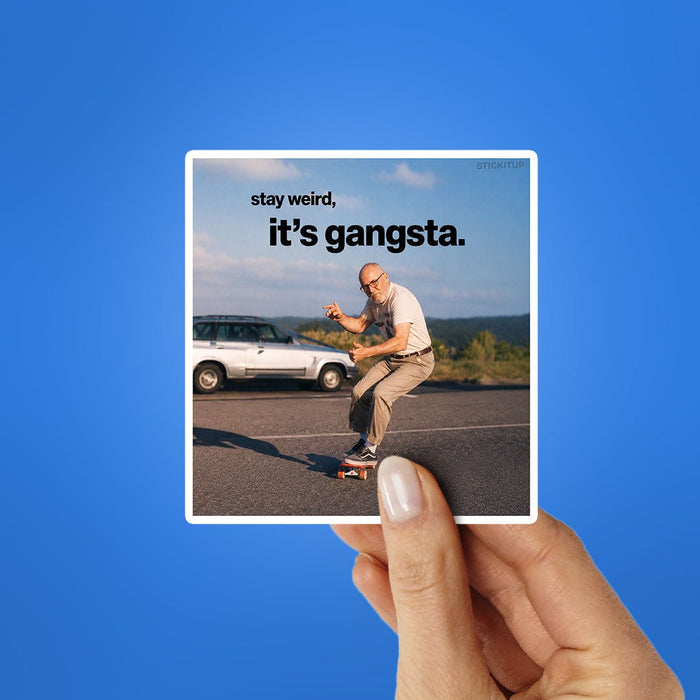 Stay Weird Its Gangsta Sticker - Stickers | STICK IT UP