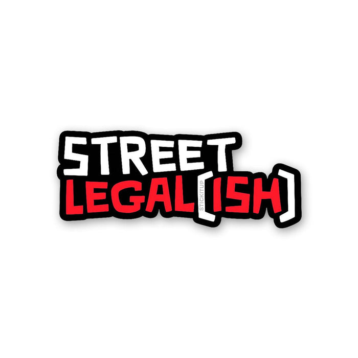 Street Legal Ish Sticker - Stickers | STICK IT UP