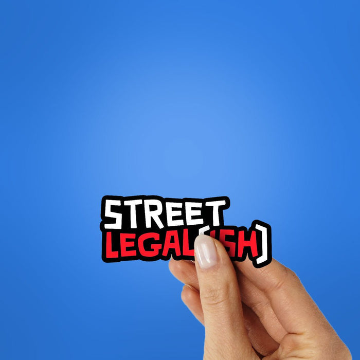 Street Legal Ish Sticker - Stickers | STICK IT UP