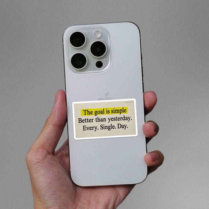 The Goal is Simple Better Than Yesterday Sticker - Stickers | STICK IT UP