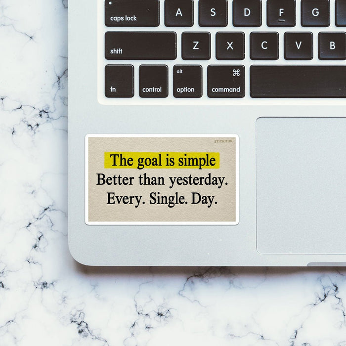 The Goal is Simple Better Than Yesterday Sticker - Stickers | STICK IT UP