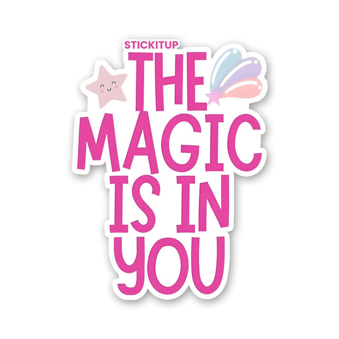 THE MAGIC IS IN YOU Sticker - Stickers | STICK IT UP