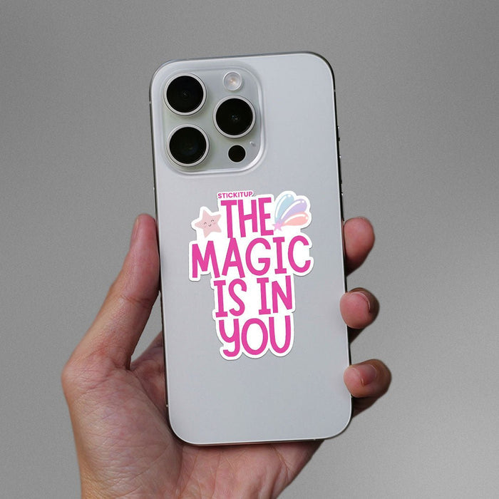THE MAGIC IS IN YOU Sticker - Stickers | STICK IT UP