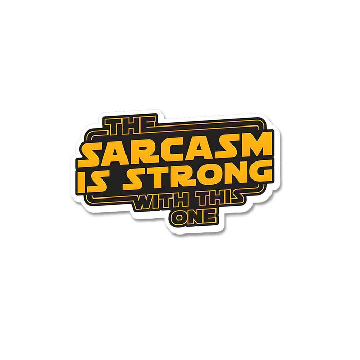 The Sarcasm Is Strong With This One Sticker - Stickers | STICK IT UP