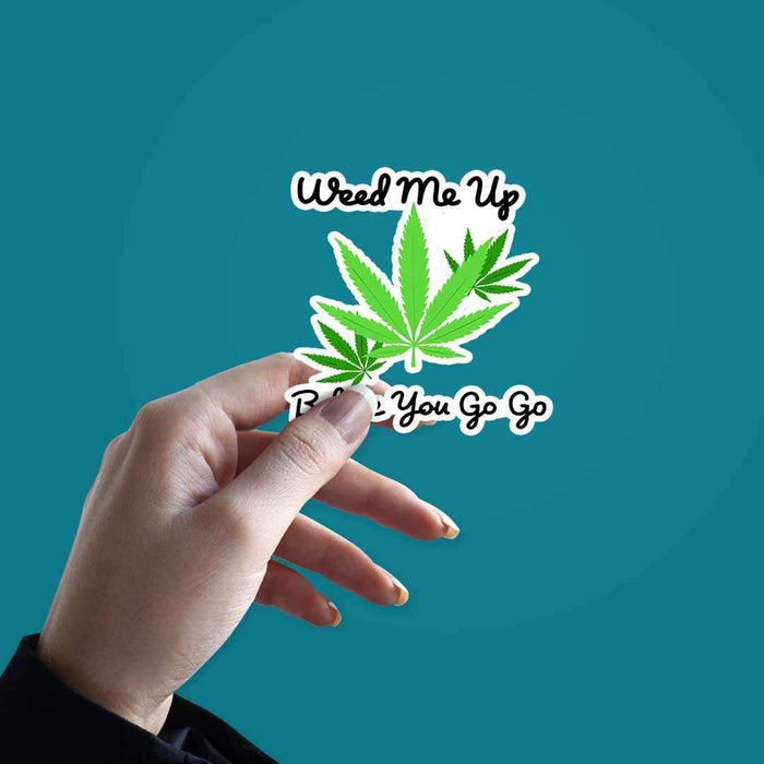 Weed Me Up Sticker - Stickers | STICK IT UP